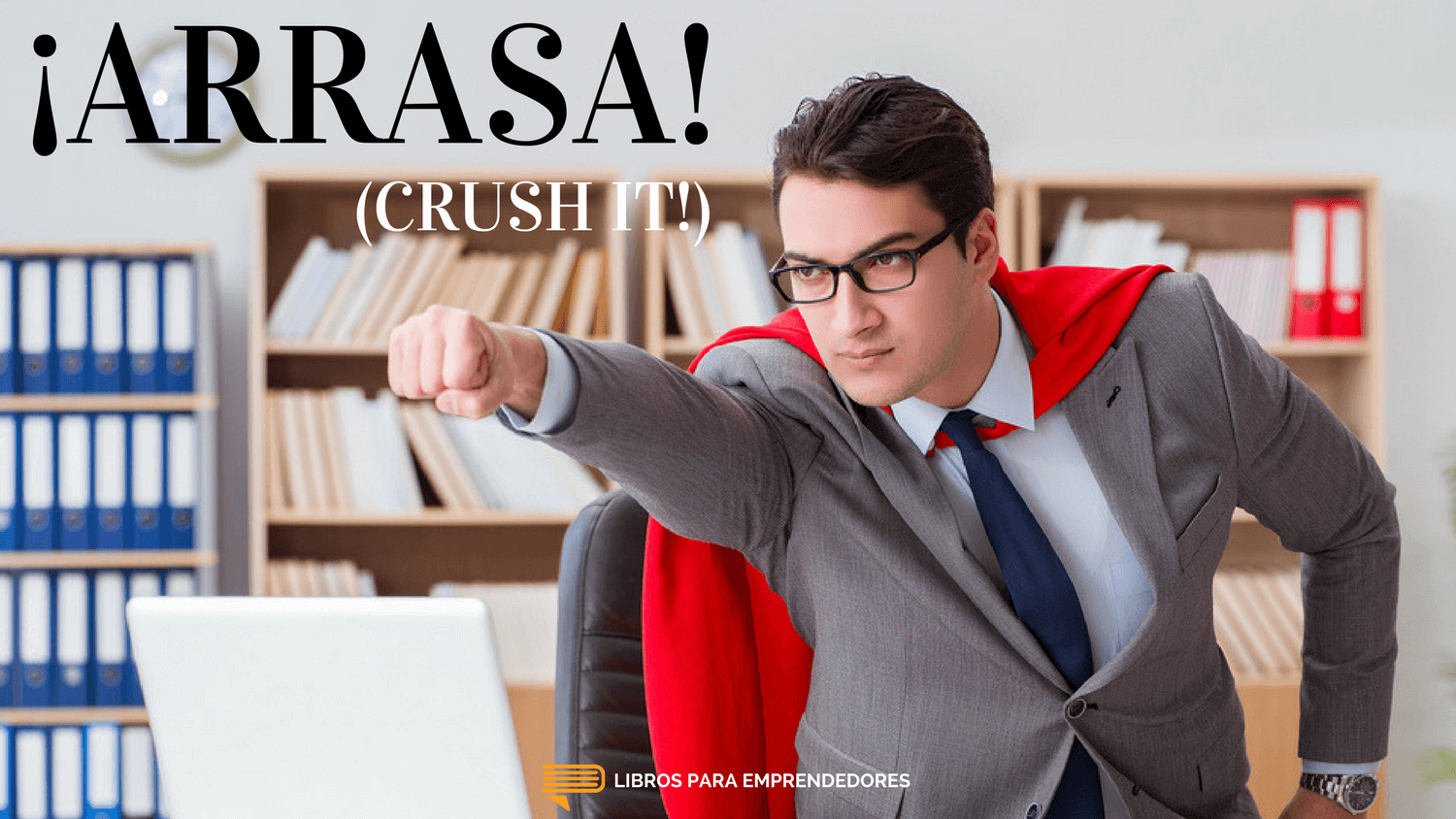 ¡Arrasa! (Crush it!) Libros para Emprendedores