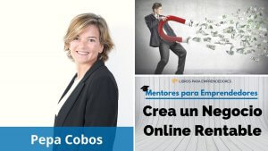 MPE010 Pepa Cobos - Crea un Negocio Online Rentable - Mentores para Emprendedores
