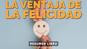 #353 La Ventaja de la Felicidad - Un Resumen de Libros para Emprendedores