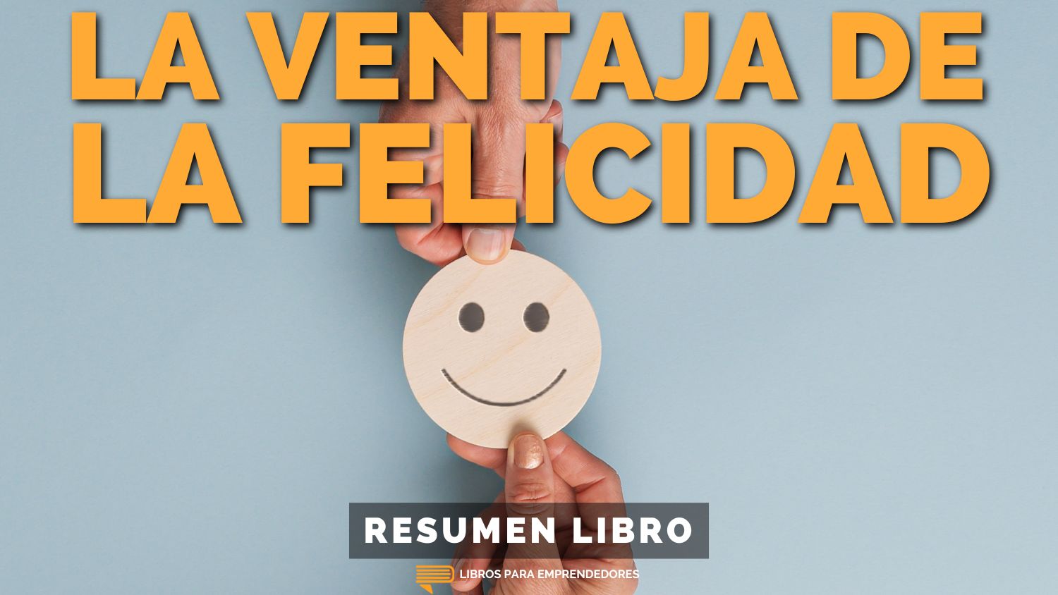 #353 La Ventaja de la Felicidad - Un Resumen de Libros para Emprendedores