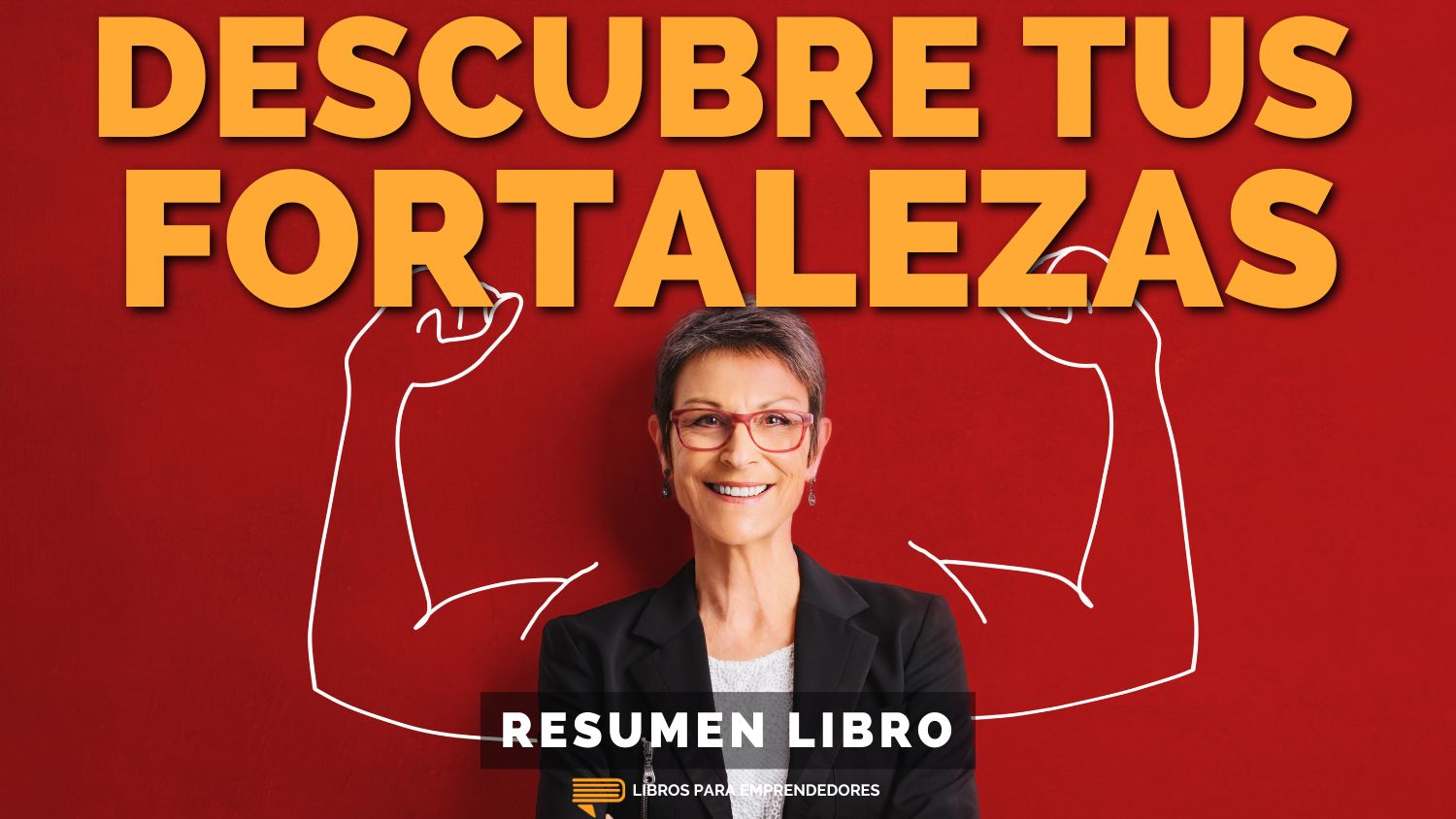 #354 Descubre Tus Fortalezas 2.0 - Un Resumen de Libros para Emprendedores