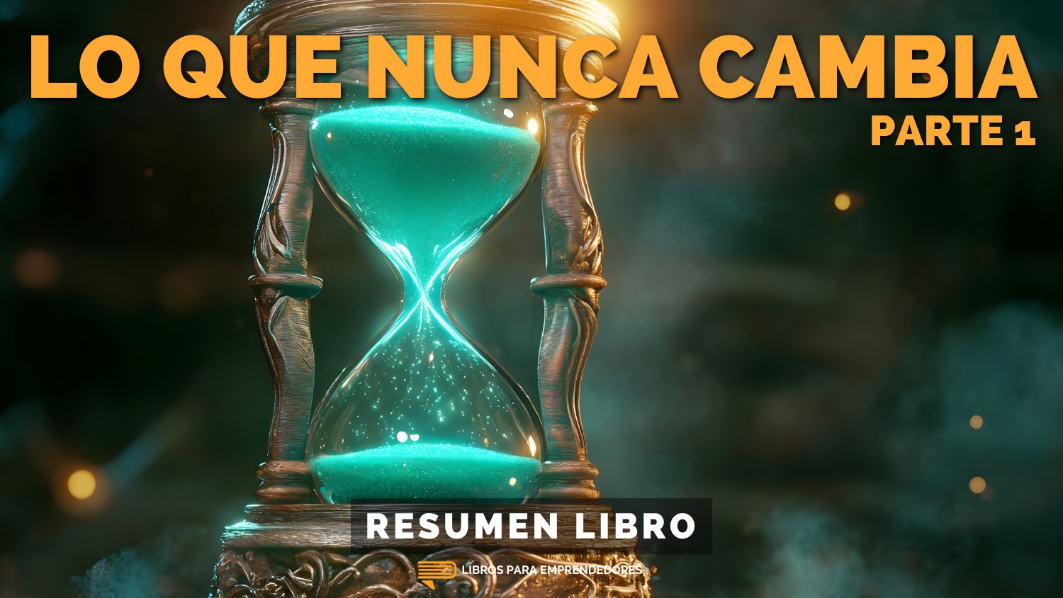 #368 Lo Que Nunca Cambia - Parte 1 - Un Resumen de Libros para Emprendedores
