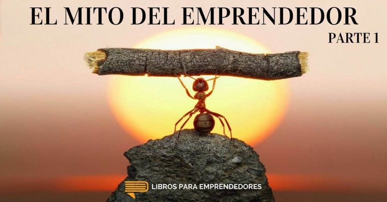 El Mito del Emprendedor (I)