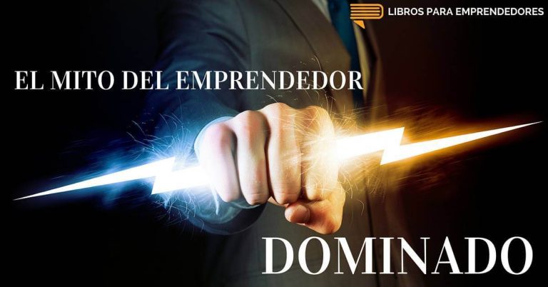 El Mito del Emprendedor DOMINADO
