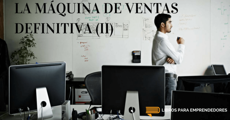 La Máquina de Ventas Definitiva (II)