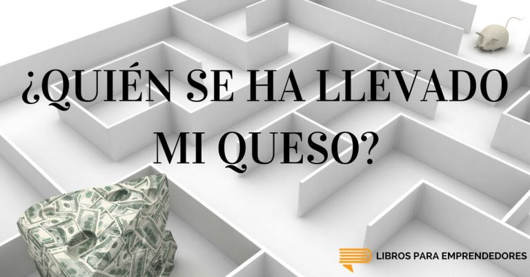 ¿Quién Se Ha Llevado Mi Queso?