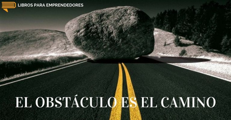 El Obstáculo Es El Camino
