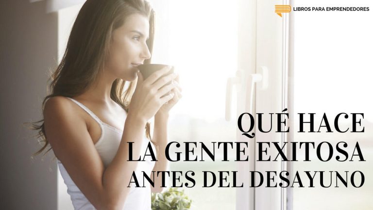 Qué Hace la Gente Exitosa Antes del Desayuno