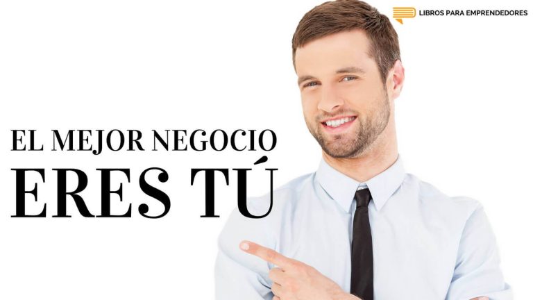 El Mejor Negocio Eres Tú