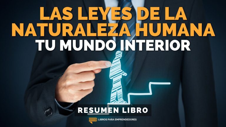 Las Leyes de la Naturaleza Humana 1: Tu Mundo Interior