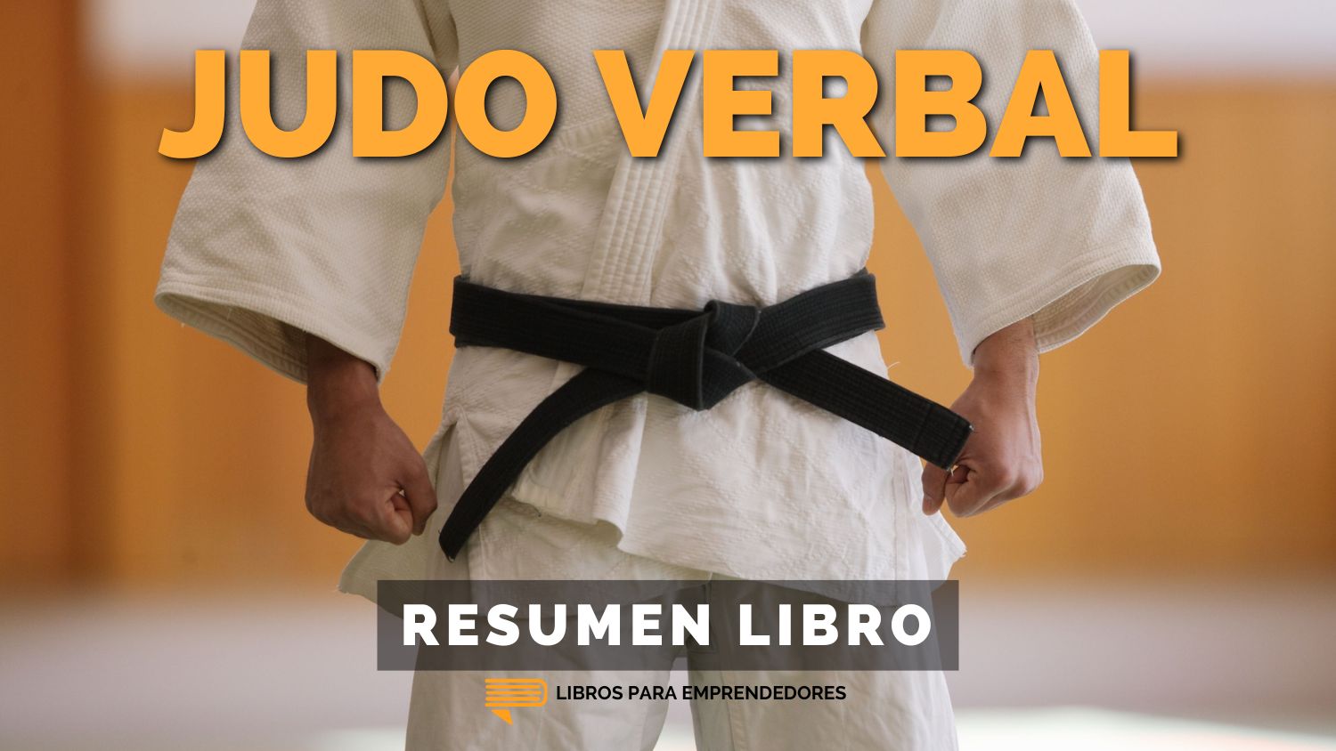 #390 Judo Verbal - Un Resumen de Libros para Emprendedores