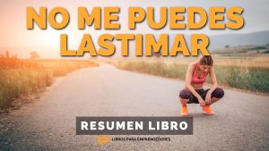 #396 No Me Puedes Lastimar - Un Resumen de Libros para Emprendedores