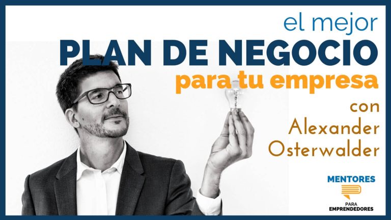 El Mejor Plan de Negocio para tu Empresa, con Alexander Osterwalder