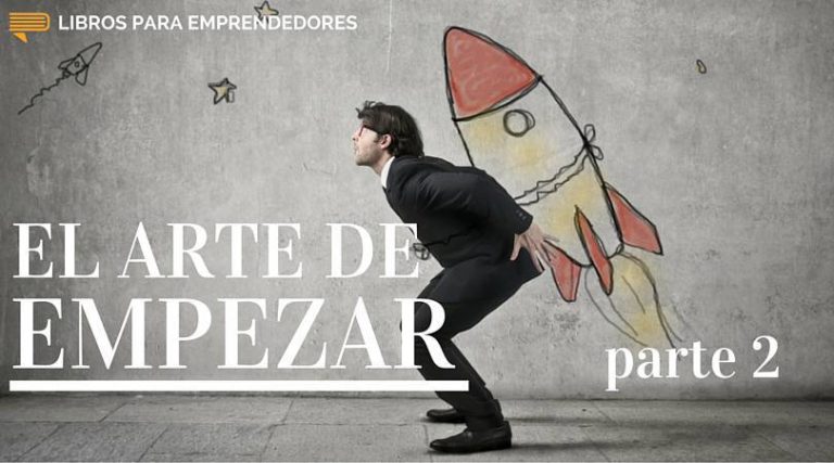 El Arte de Empezar (parte 2)