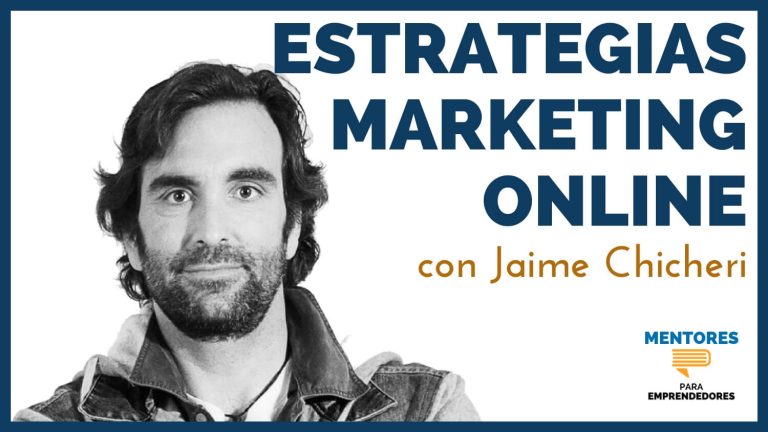 Estrategias de marketing online de éxito, con Jaime Chicheri