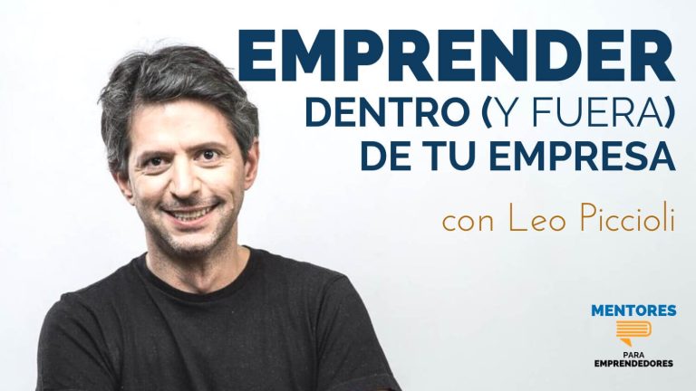 Emprender dentro y fuera de la empresa, con Leo Piccioli