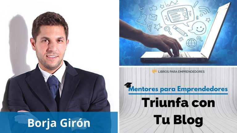 Triunfa con tu Blog, con Borja Girón