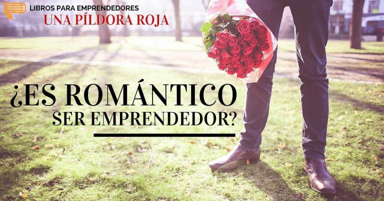 ¿Es Romántico Ser Emprendedor?