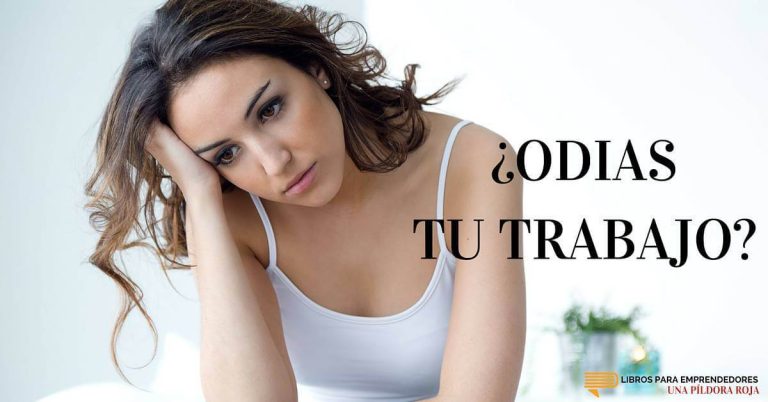 ¿Odias Tu Trabajo?
