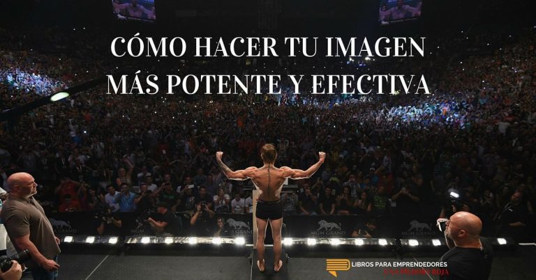 Cómo Hacer Tu Imagen Más Potente y Efectiva