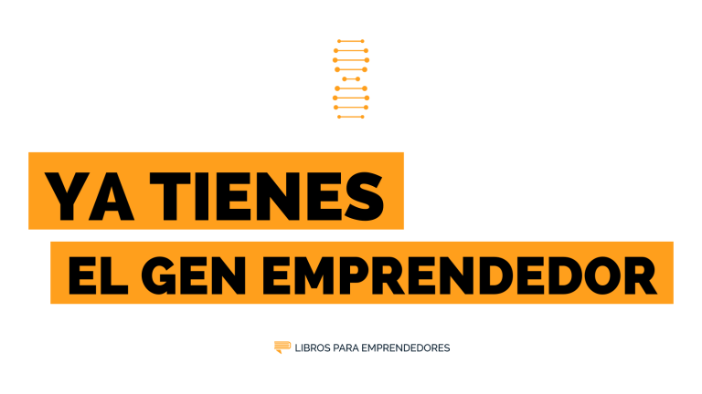 Ya tienes El Gen Emprendedor