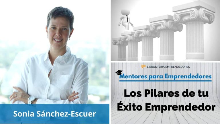 Los Pilares de tu éxito emprendedor, con Sonia Sánchez-Escuer