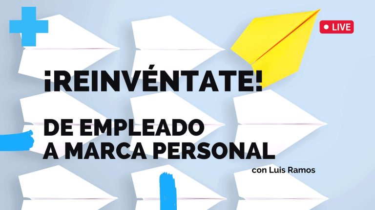 ¡Reinvéntate! De Empleado a Marca Personal