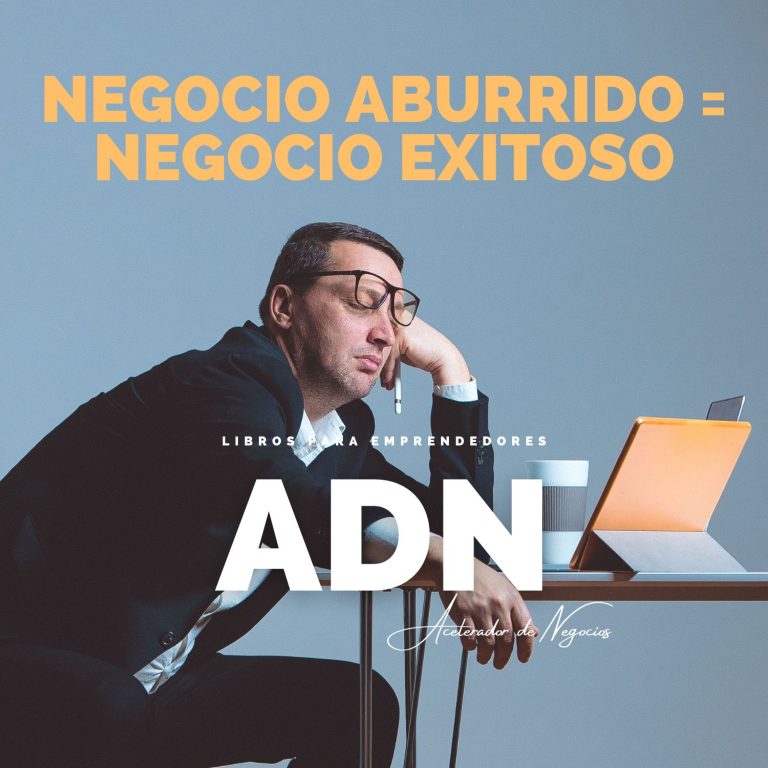 Negocio Aburrido = Negocio Exitoso