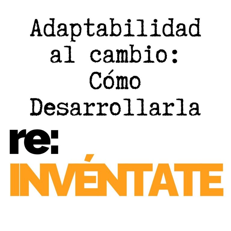 Cómo desarrollar la adaptabilidad al cambio