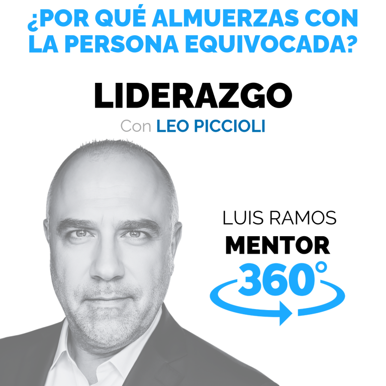 ¿Por qué almuerzas con la persona equivocada?, con Leo Piccioli — MENTOR360