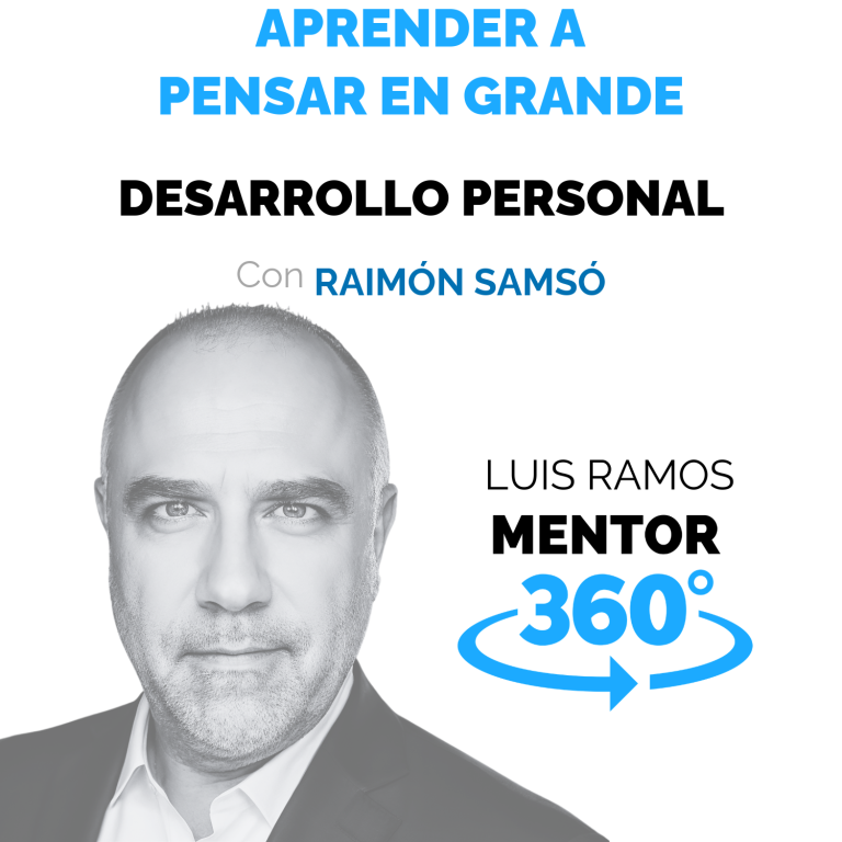Aprender a Pensar en Grande, con Raimón Samsó — MENTOR360