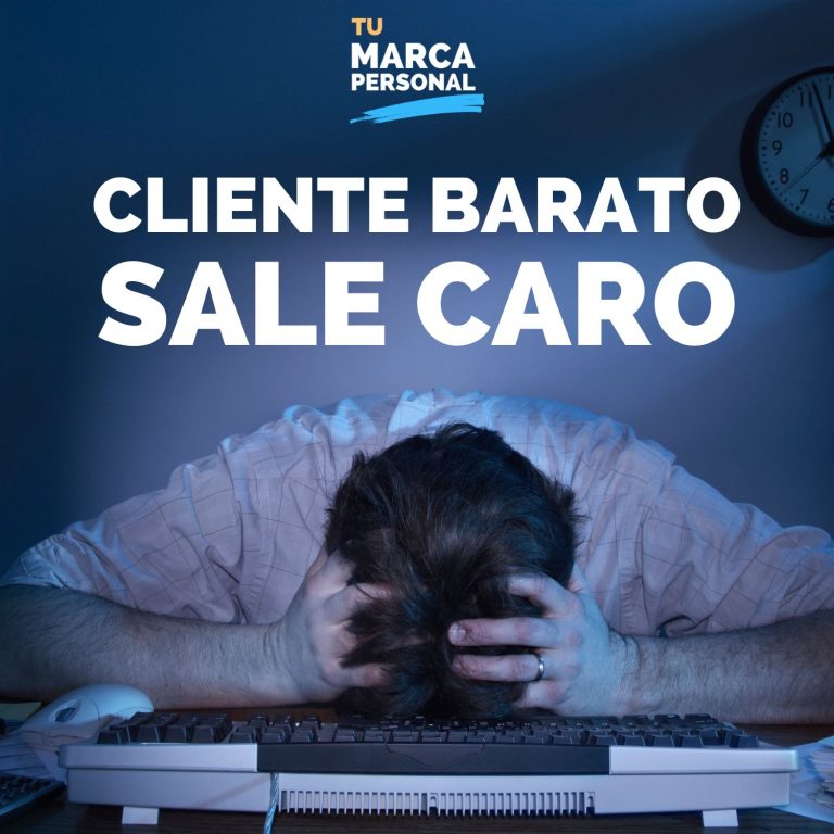 El cliente barato sale caro — Tu Marca Personal