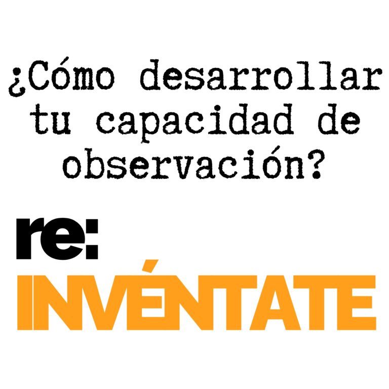 Cómo desarrollar tu poder de observación