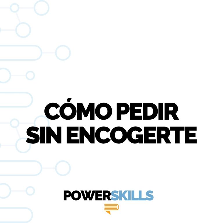 Cómo pedir sin encogerte — PowerSkills
