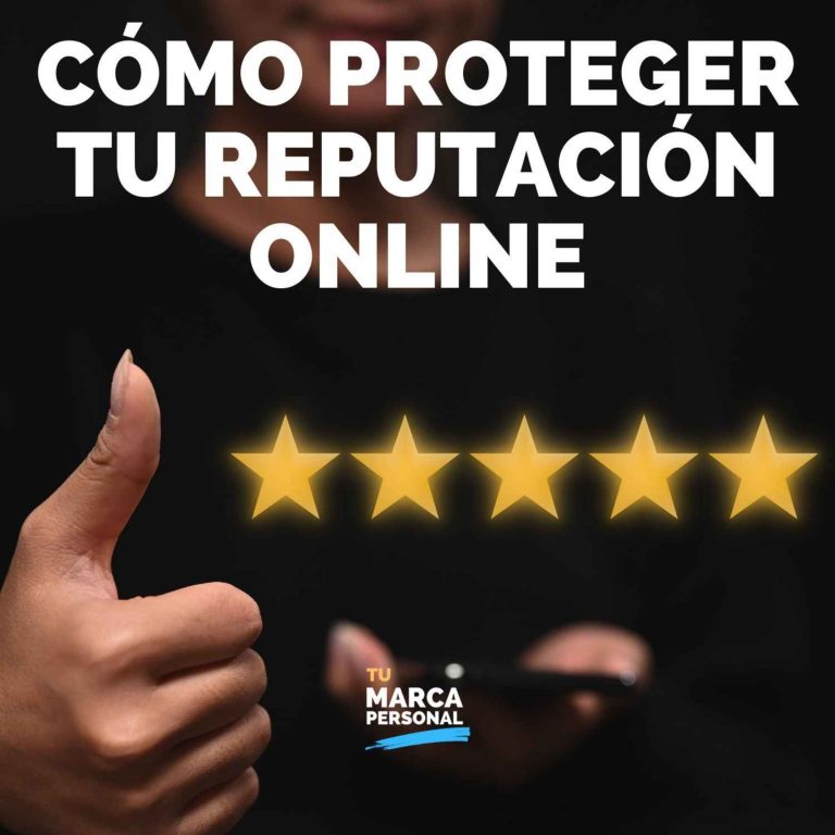 Cómo Proteger y Gestionar Tu Reputación Online