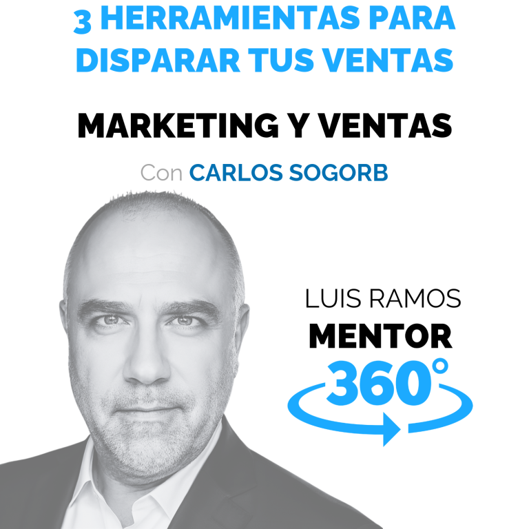 Tres herramientas para disparar tus ventas, con Carlos Sogorb — MENTOR360
