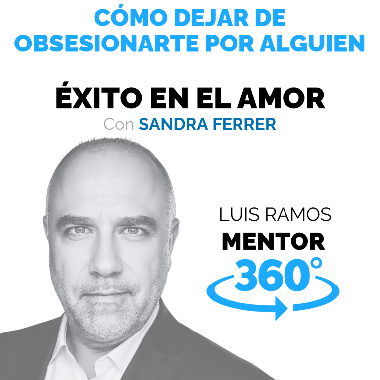 Cómo dejar de obsesionarte por alguien, con Sandra Ferrer — MENTOR360