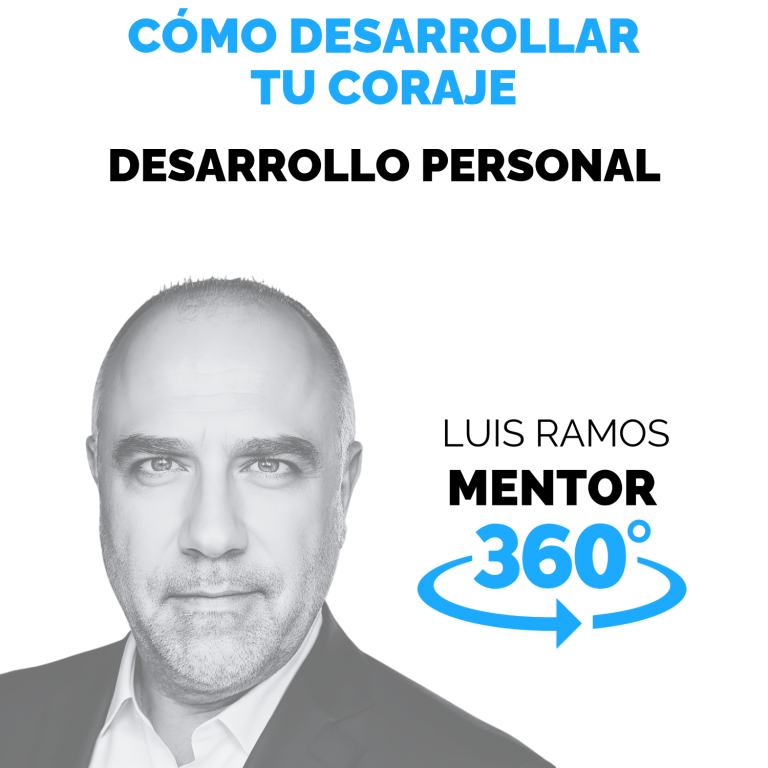 Cómo desarrollar el coraje y enfrentar tus miedos — MENTOR360