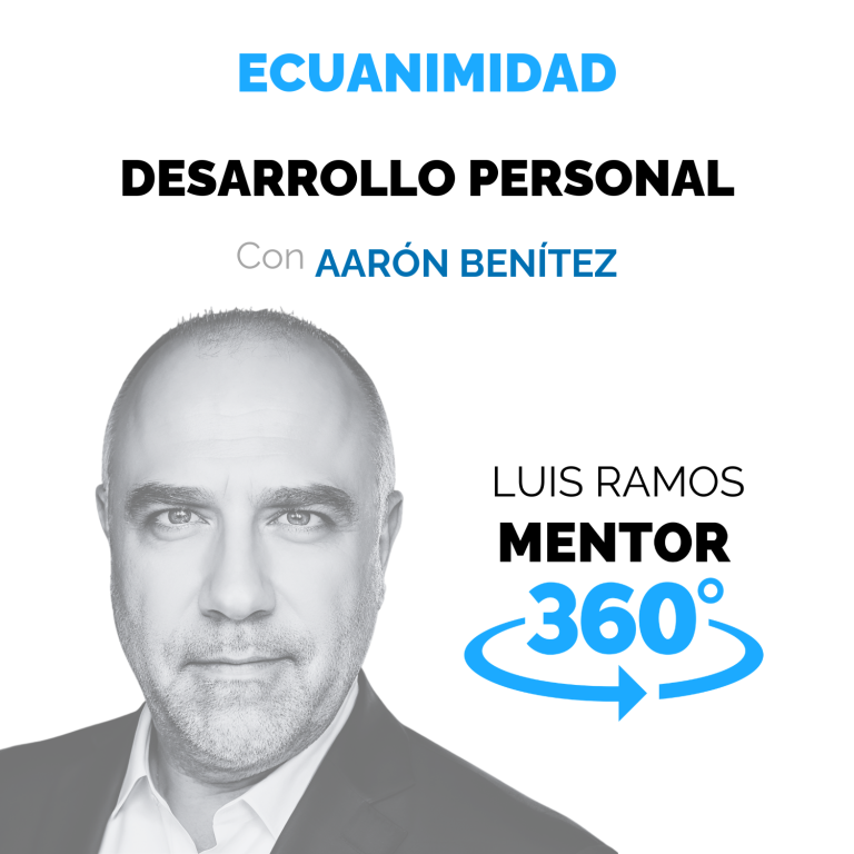Ecuanimidad, con Aarón Benítez — MENTOR360