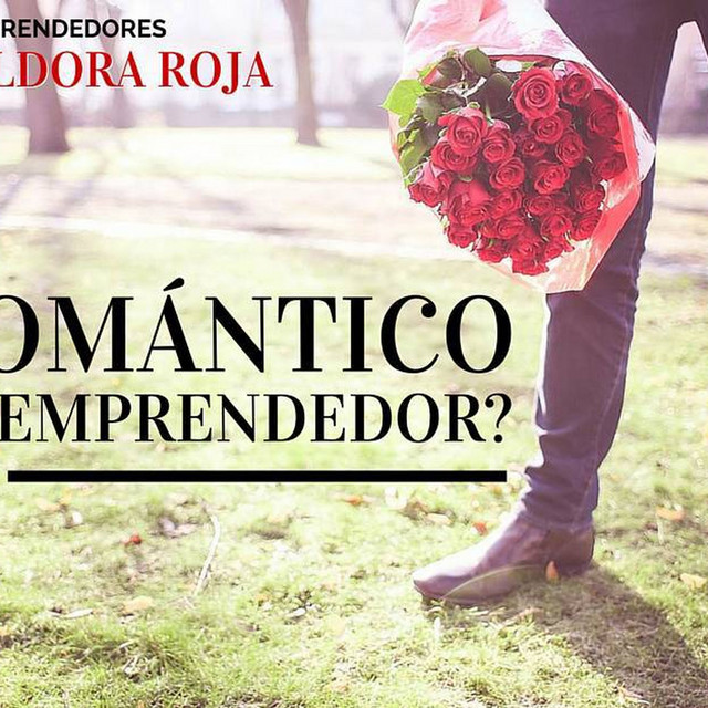 ¿Es Romántico Ser Emprendedor?