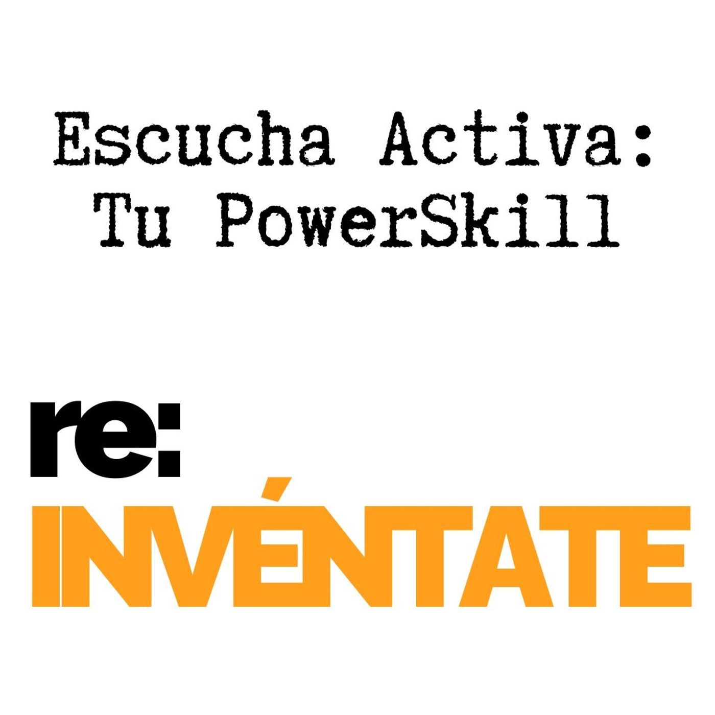 Portada del episodio Escucha activa: qué es y los 4 niveles que casi nadie supera