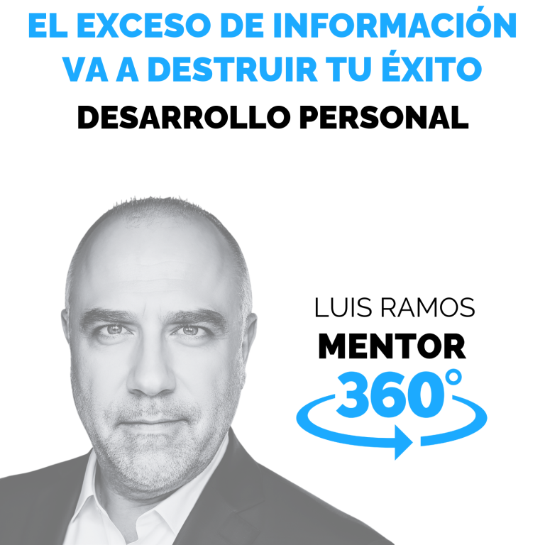 El exceso de información va a destruir tu éxito — MENTOR360