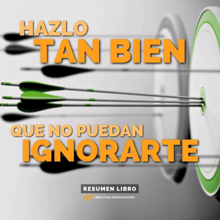 Hazlo Tan Bien Que No Puedan Ignorarte