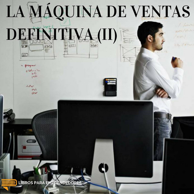 La Máquina de Ventas Definitiva (II)