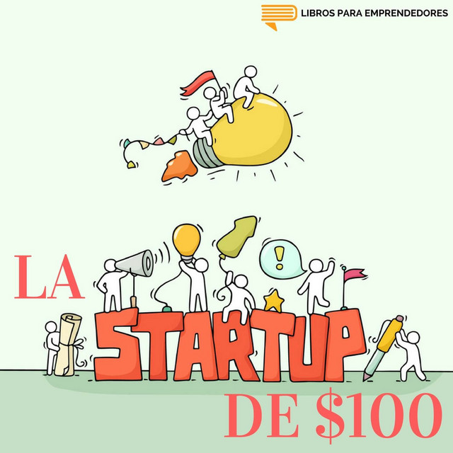 La Startup de $100 Dólares