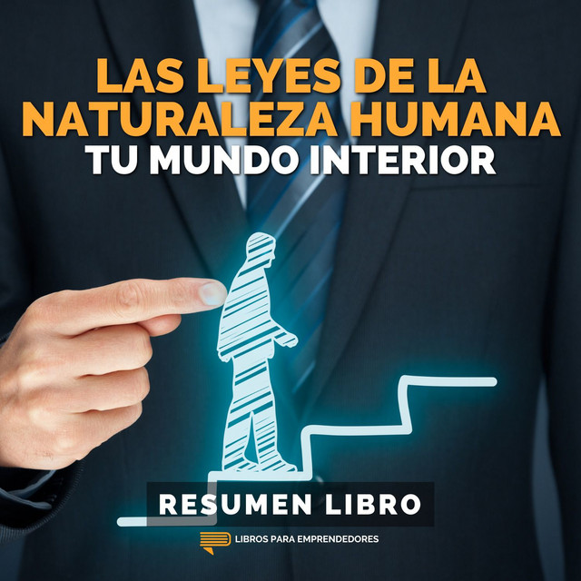 Las Leyes de la Naturaleza Humana 1: Tu Mundo Interior
