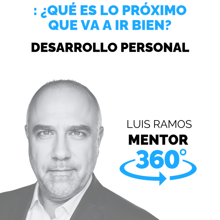 ¿Qué es lo próximo que va a ir bien? — MENTOR360