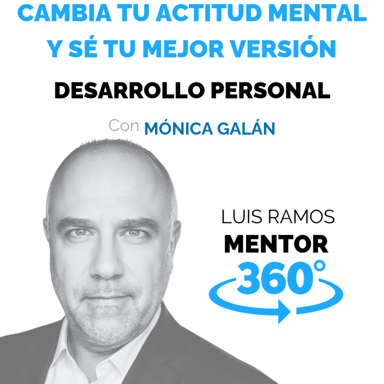 Actitud mental para ser tu mejor versión, con Mónica Galán Bravo — MENTOR360