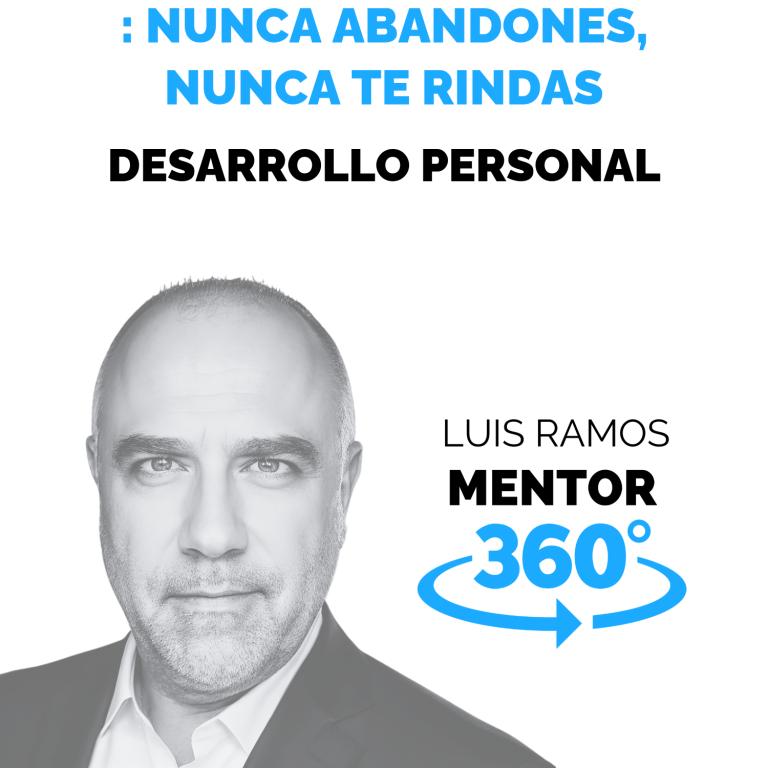 Nunca abandones, nunca te rindas — MENTOR360