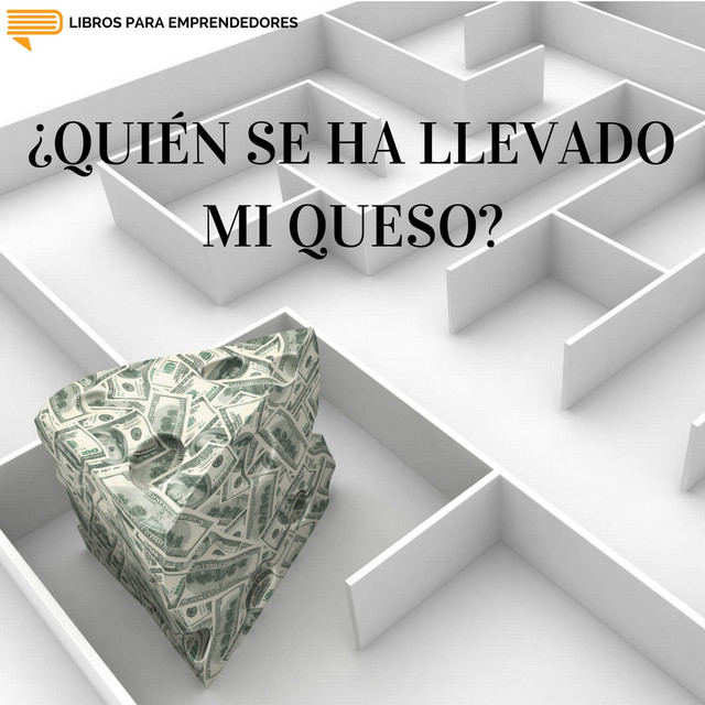 ¿Quién Se Ha Llevado Mi Queso?